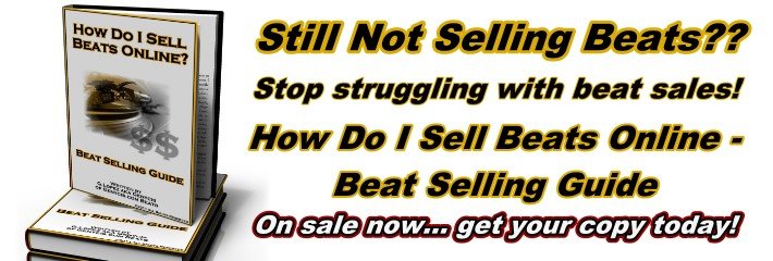 Still not selling beats??  Stop struggling with beat sales!  How Do I Sell Beats Online - Beat Selling Guide.  On sale now... get your copy today!